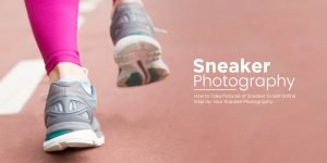 How to Take Pictures of Sneaker to Sell Online: Step Up Your Sneaker Photography